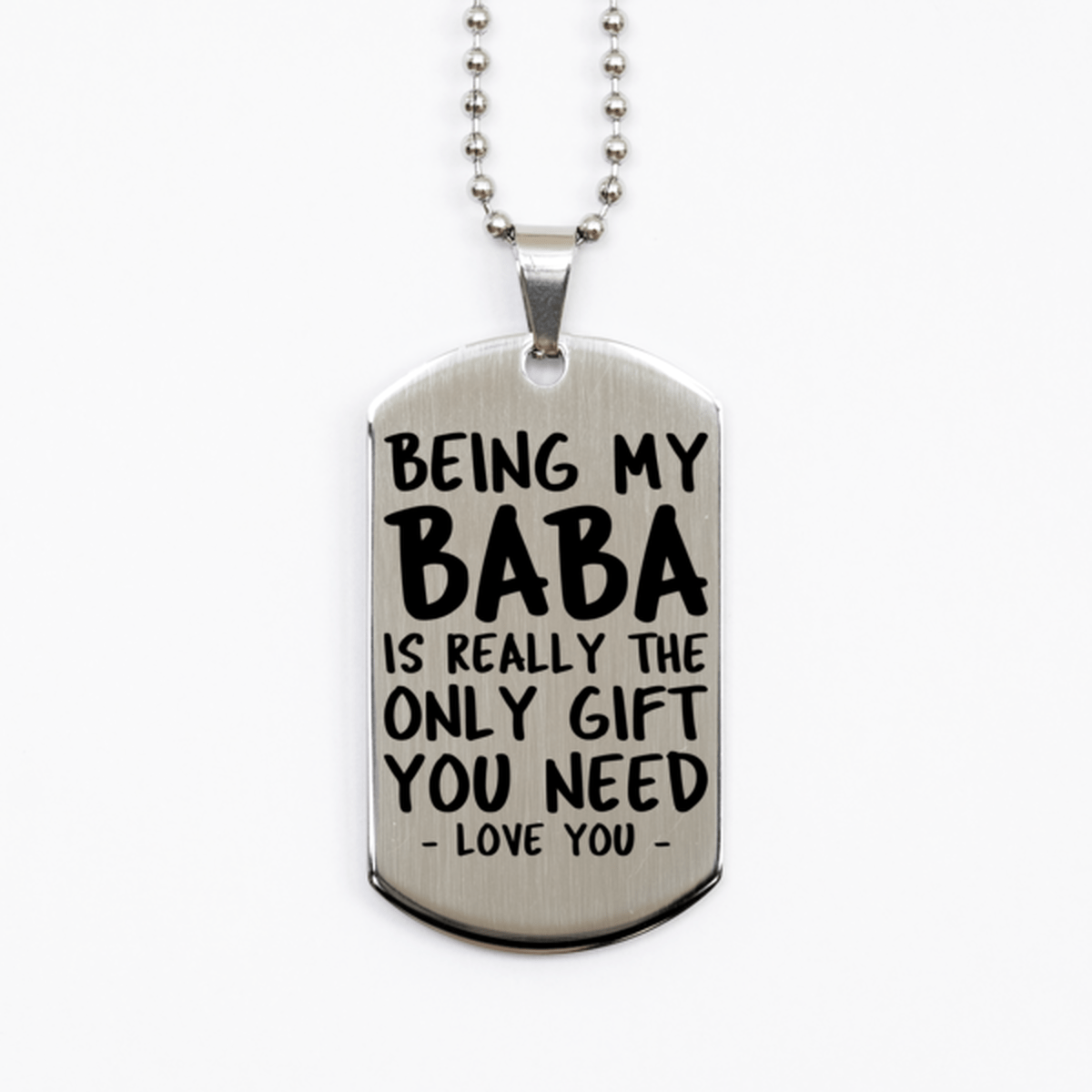 Funny Baba Silver Dog Tag Necklace, Being My Baba Is Really the Only Gift You Need, Best Birthday Gifts for Baba