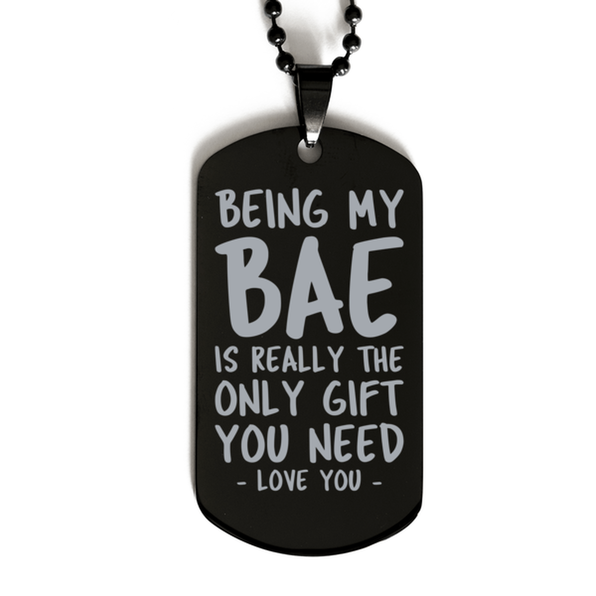 Funny Bae Black Dog Tag Necklace, Being My Bae Is Really the Only Gift You Need, Best Birthday Gifts for Bae