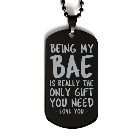 Funny Bae Black Dog Tag Necklace, Being My Bae Is Really the Only Gift You Need, Best Birthday Gifts for Bae