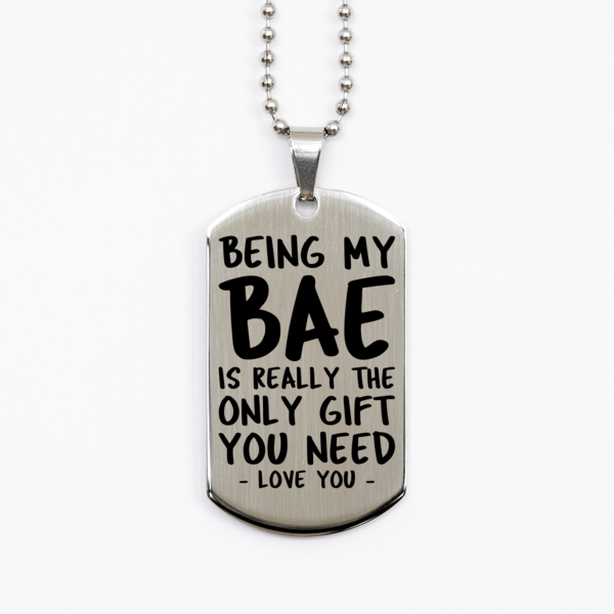 Funny Bae Silver Dog Tag Necklace, Being My Bae Is Really the Only Gift You Need, Best Birthday Gifts for Bae