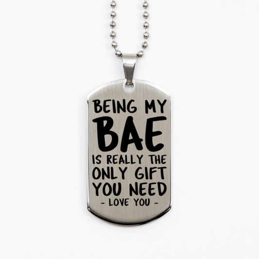 Funny Bae Silver Dog Tag Necklace, Being My Bae Is Really the Only Gift You Need, Best Birthday Gifts for Bae