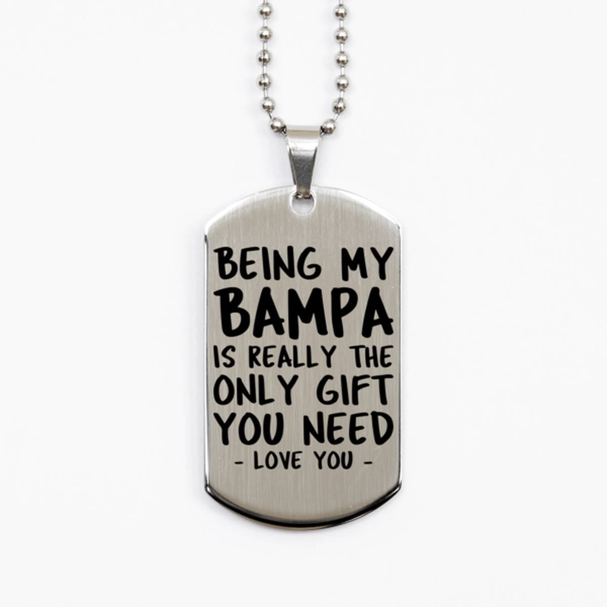 Funny Bampa Silver Dog Tag Necklace, Being My Bampa Is Really the Only Gift You Need, Best Birthday Gifts for Bampa