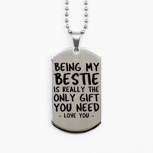 Funny Bestie Silver Dog Tag Necklace, Being My Bestie Is Really the Only Gift You Need, Best Birthday Gifts for Bestie
