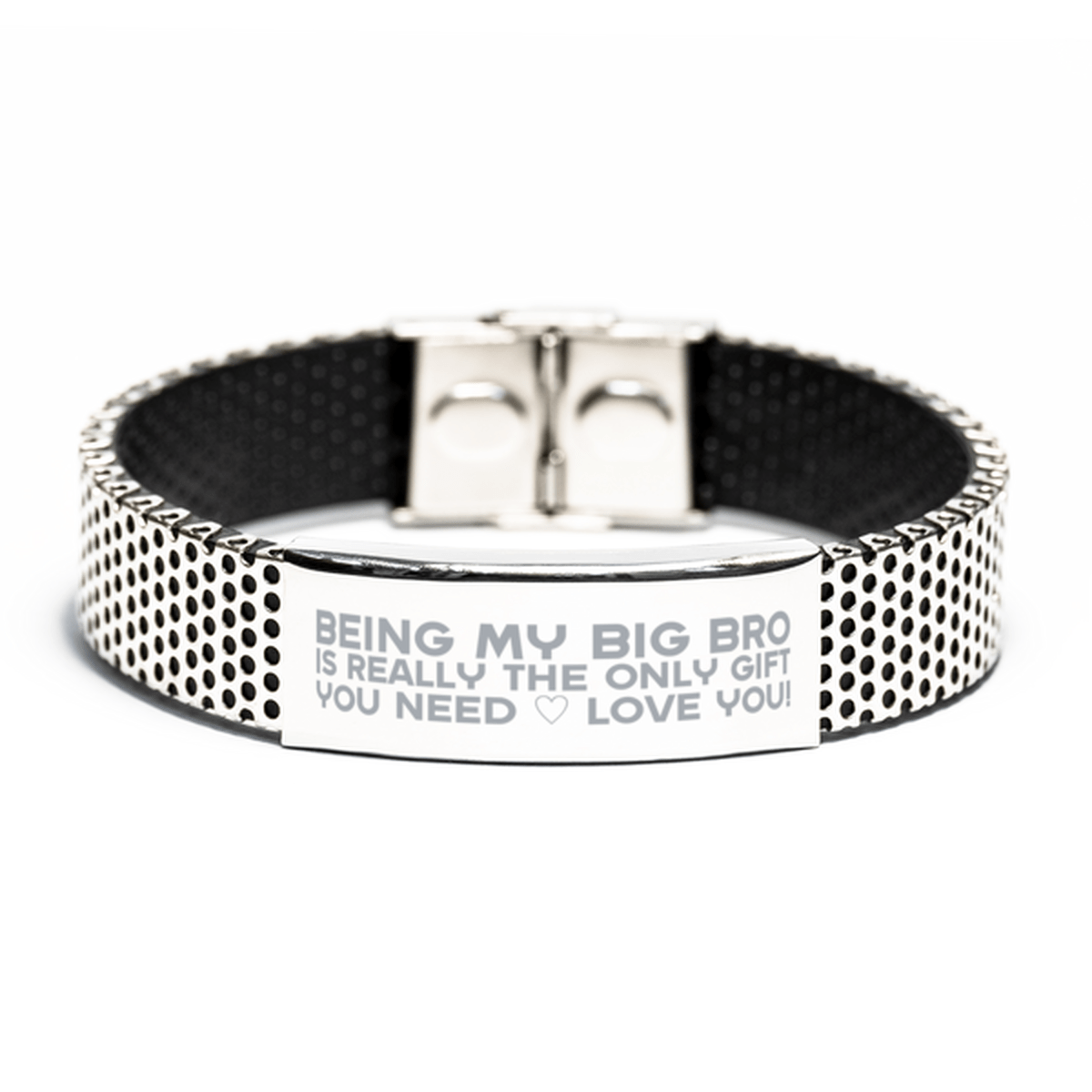 Funny Big Bro Stainless Steel Bracelet, Being My Big Bro Is Really the Only Gift You Need, Best Birthday Gifts for Big Bro