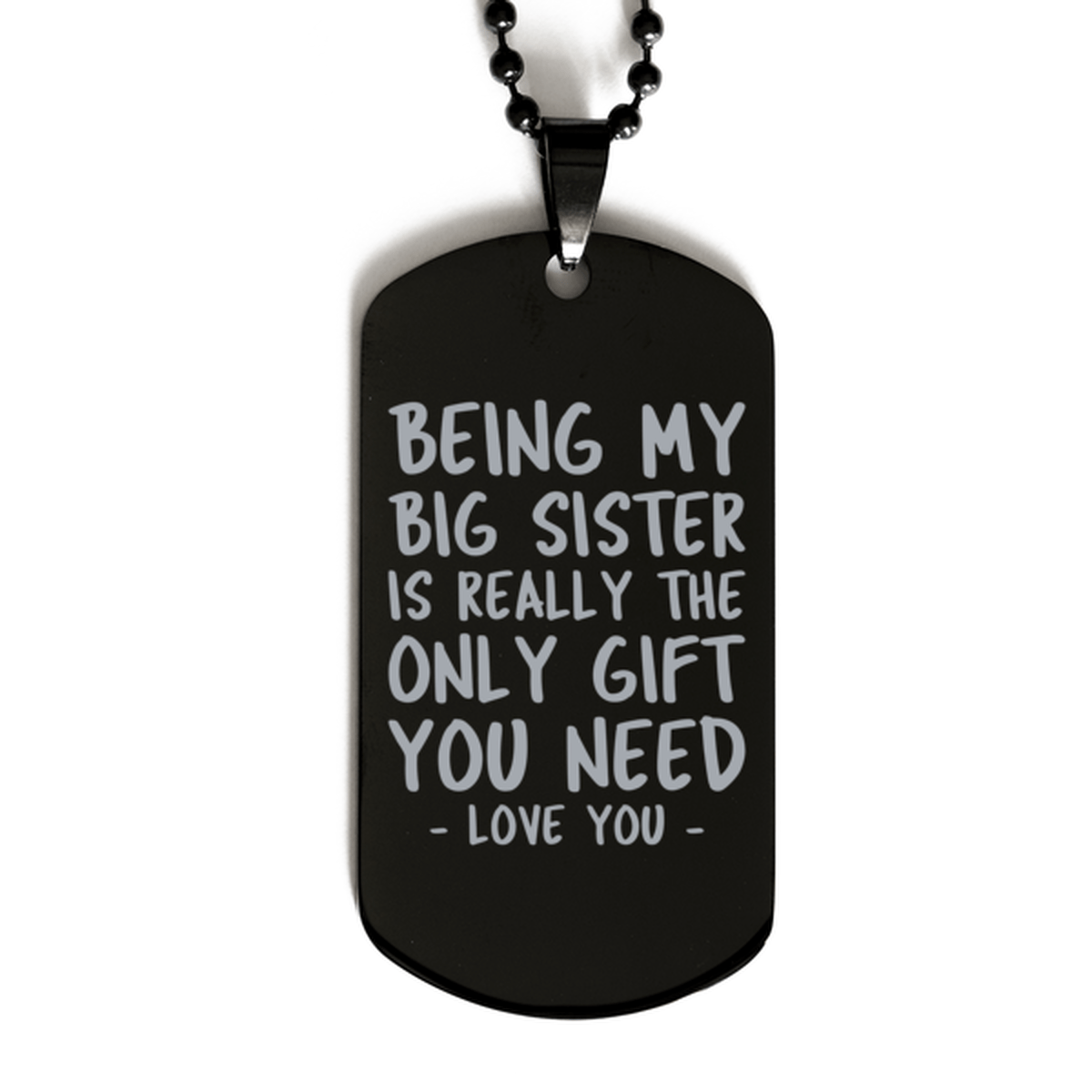 Funny Big Sister Black Dog Tag Necklace, Being My Big Sister Is Really the Only Gift You Need, Best Birthday Gifts for Big Sister