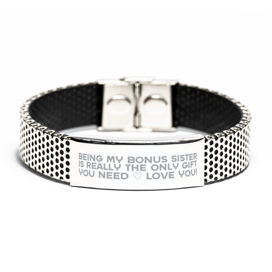 Funny Bonus Sister Stainless Steel Bracelet, Being My Bonus Sister Is Really the Only Gift You Need, Best Birthday Gifts for Bonus Sister