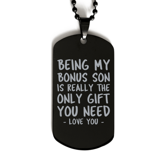 Funny Bonus Son Black Dog Tag Necklace, Being My Bonus Son Is Really the Only Gift You Need, Best Birthday Gifts for Bonus Son