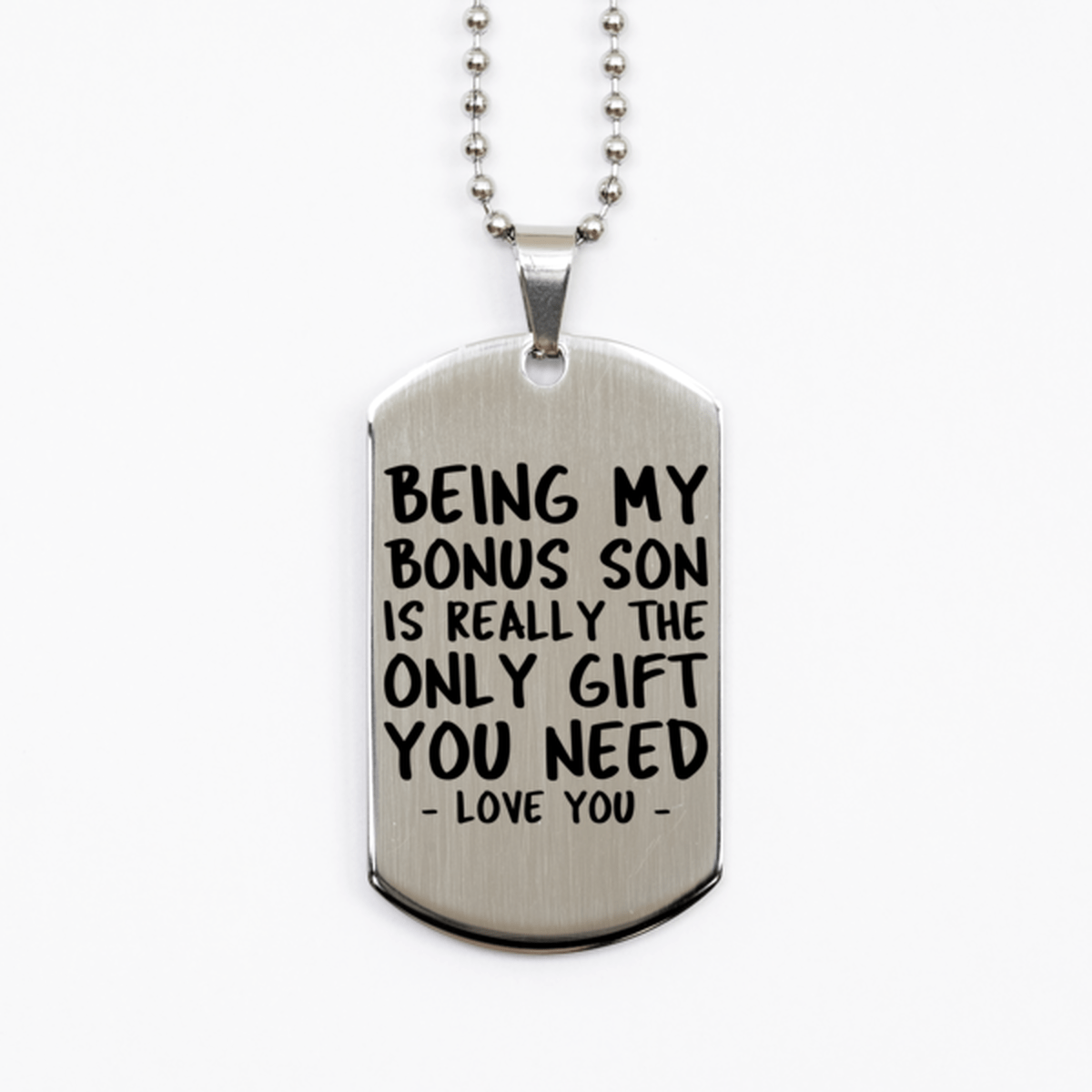 Funny Bonus Son Silver Dog Tag Necklace, Being My Bonus Son Is Really the Only Gift You Need, Best Birthday Gifts for Bonus Son