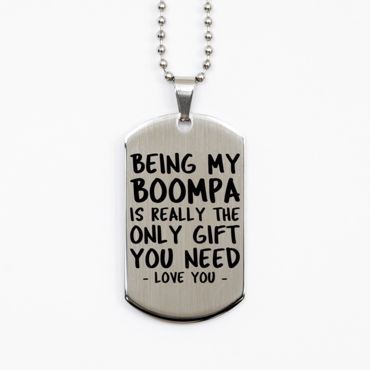 Funny Boompa Silver Dog Tag Necklace, Being My Boompa Is Really the Only Gift You Need, Best Birthday Gifts for Boompa