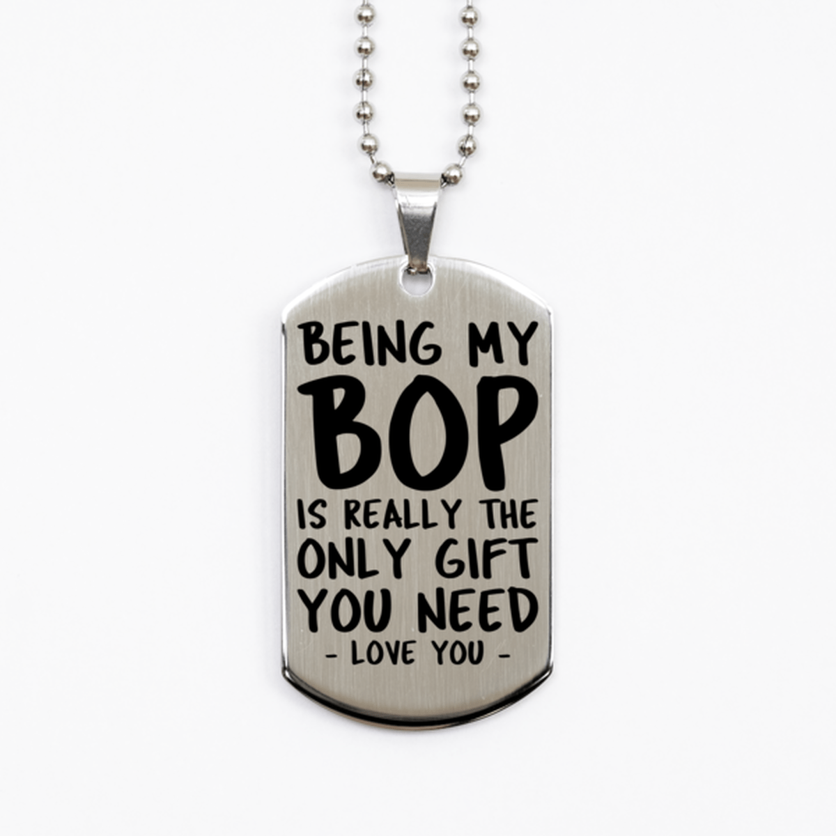 Funny Bop Silver Dog Tag Necklace, Being My Bop Is Really the Only Gift You Need, Best Birthday Gifts for Bop