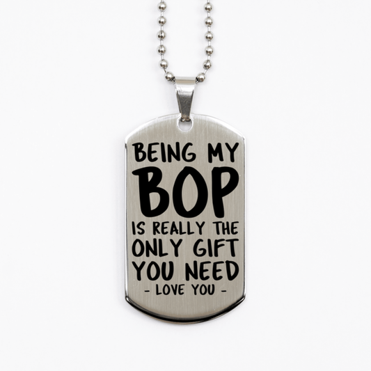 Funny Bop Silver Dog Tag Necklace, Being My Bop Is Really the Only Gift You Need, Best Birthday Gifts for Bop