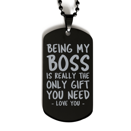Funny Boss Black Dog Tag Necklace, Being My Boss Is Really the Only Gift You Need, Best Birthday Gifts for Boss