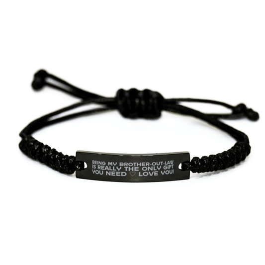 Funny Brother-out-law Engraved Rope Bracelet, Being My Brother-out-law Is Really the Only Gift You Need, Best Birthday Gifts for Brother-out-law