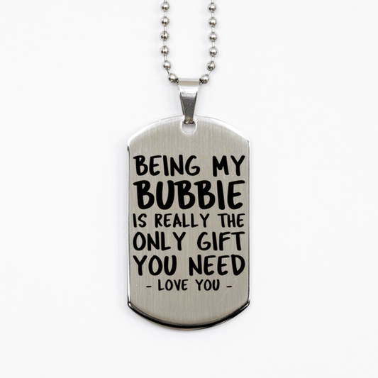 Funny Bubbie Silver Dog Tag Necklace, Being My Bubbie Is Really the Only Gift You Need, Best Birthday Gifts for Bubbie