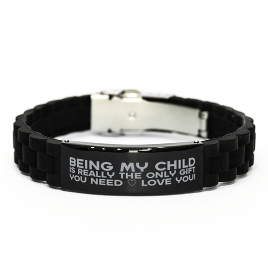 Funny Child Bracelet, Being My Child Is Really the Only Gift You Need, Best Birthday Gifts for Child