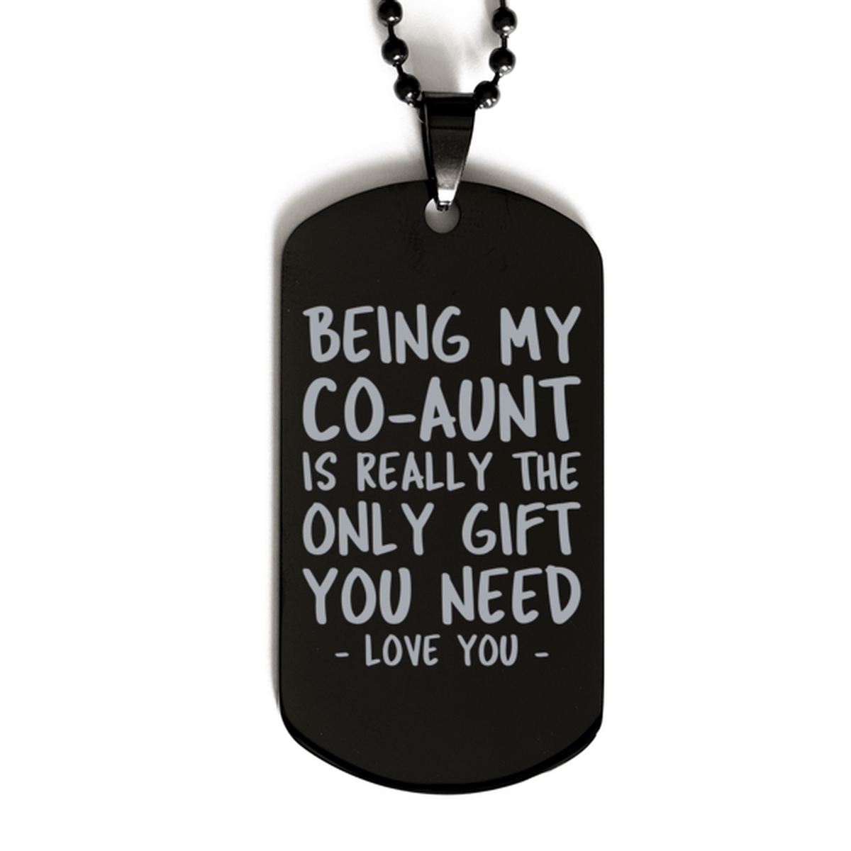 Funny Co-aunt Black Dog Tag Necklace, Being My Co-aunt Is Really the Only Gift You Need, Best Birthday Gifts for Co-aunt
