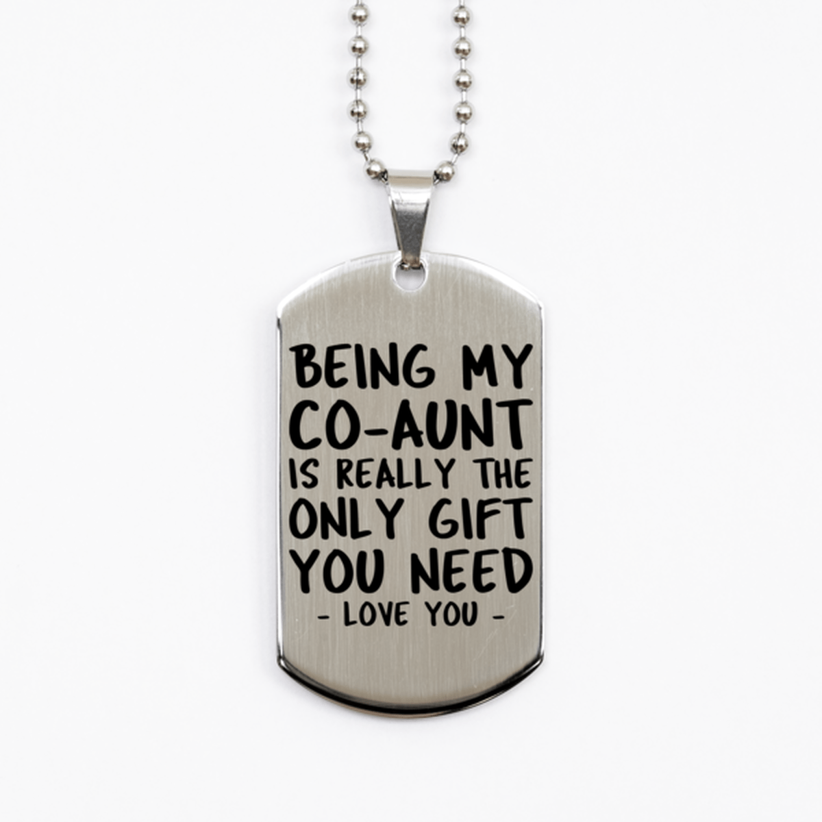 Funny Co-aunt Silver Dog Tag Necklace, Being My Co-aunt Is Really the Only Gift You Need, Best Birthday Gifts for Co-aunt