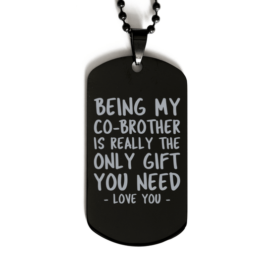 Funny Co-brother Black Dog Tag Necklace, Being My Co-brother Is Really the Only Gift You Need, Best Birthday Gifts for Co-brother