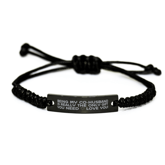 Funny Co-husband Engraved Rope Bracelet, Being My Co-husband Is Really the Only Gift You Need, Best Birthday Gifts for Co-husband