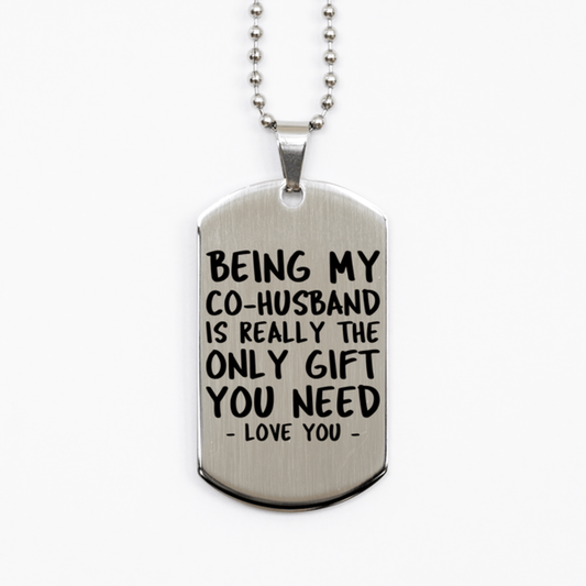 Funny Co-husband Silver Dog Tag Necklace, Being My Co-husband Is Really the Only Gift You Need, Best Birthday Gifts for Co-husband