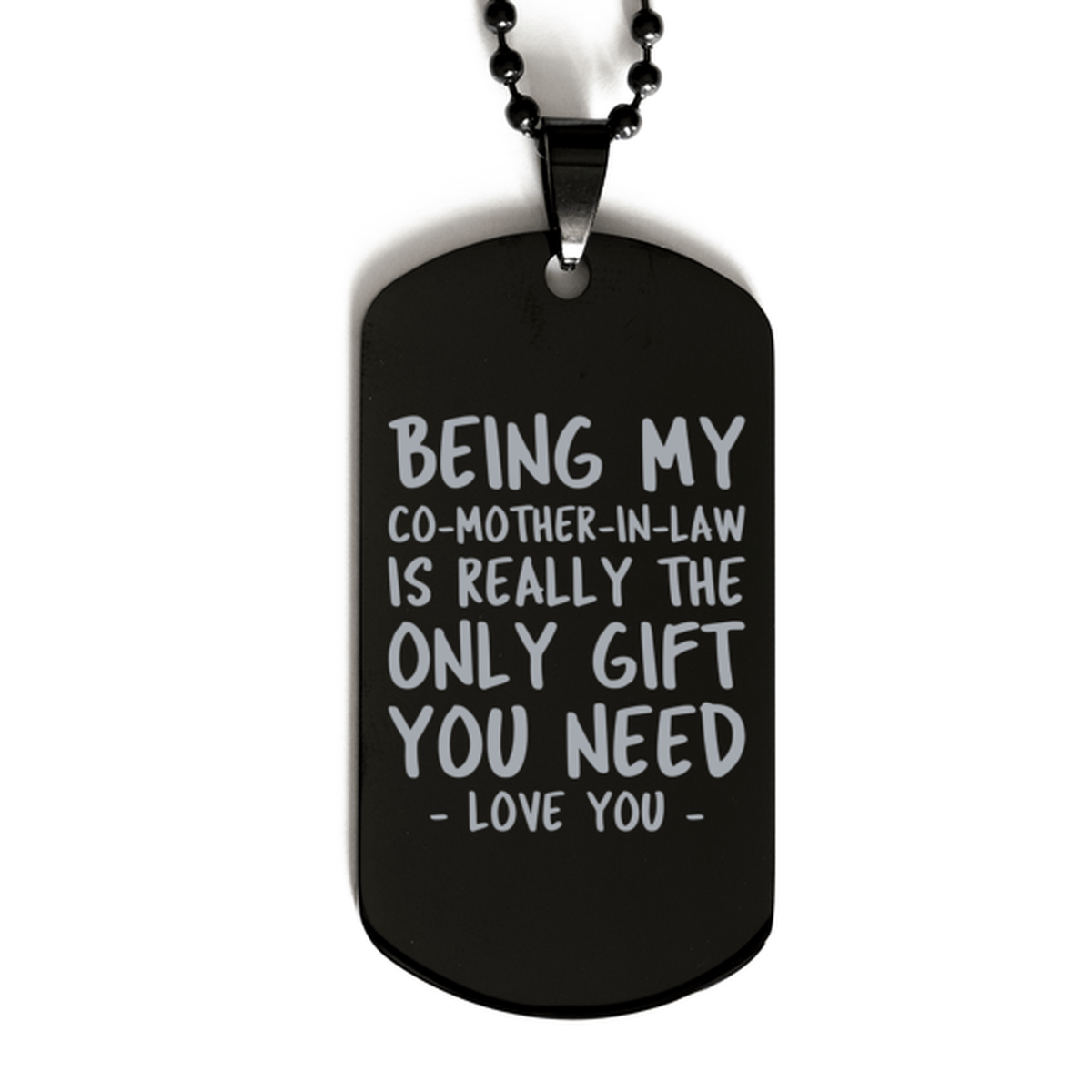 Funny Co-mother-in-law Black Dog Tag Necklace, Being My Co-mother-in-law Is Really the Only Gift You Need, Best Birthday Gifts for Co-mother-in-law
