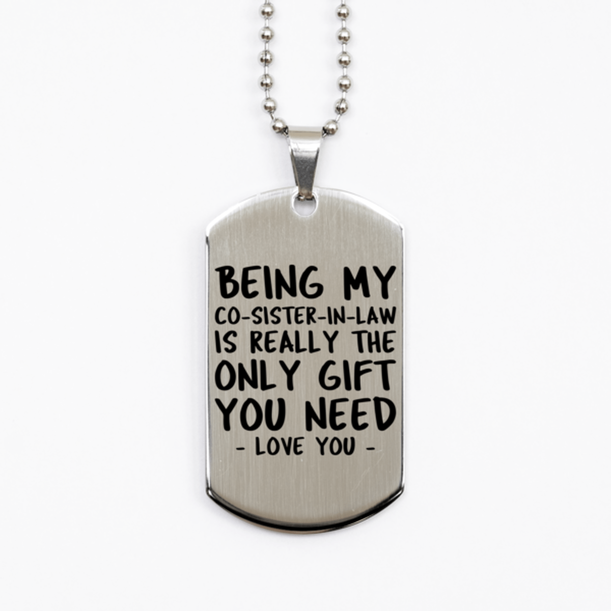Funny Co-sister-in-law Silver Dog Tag Necklace, Being My Co-sister-in-law Is Really the Only Gift You Need, Best Birthday Gifts for Co-sister-in-law