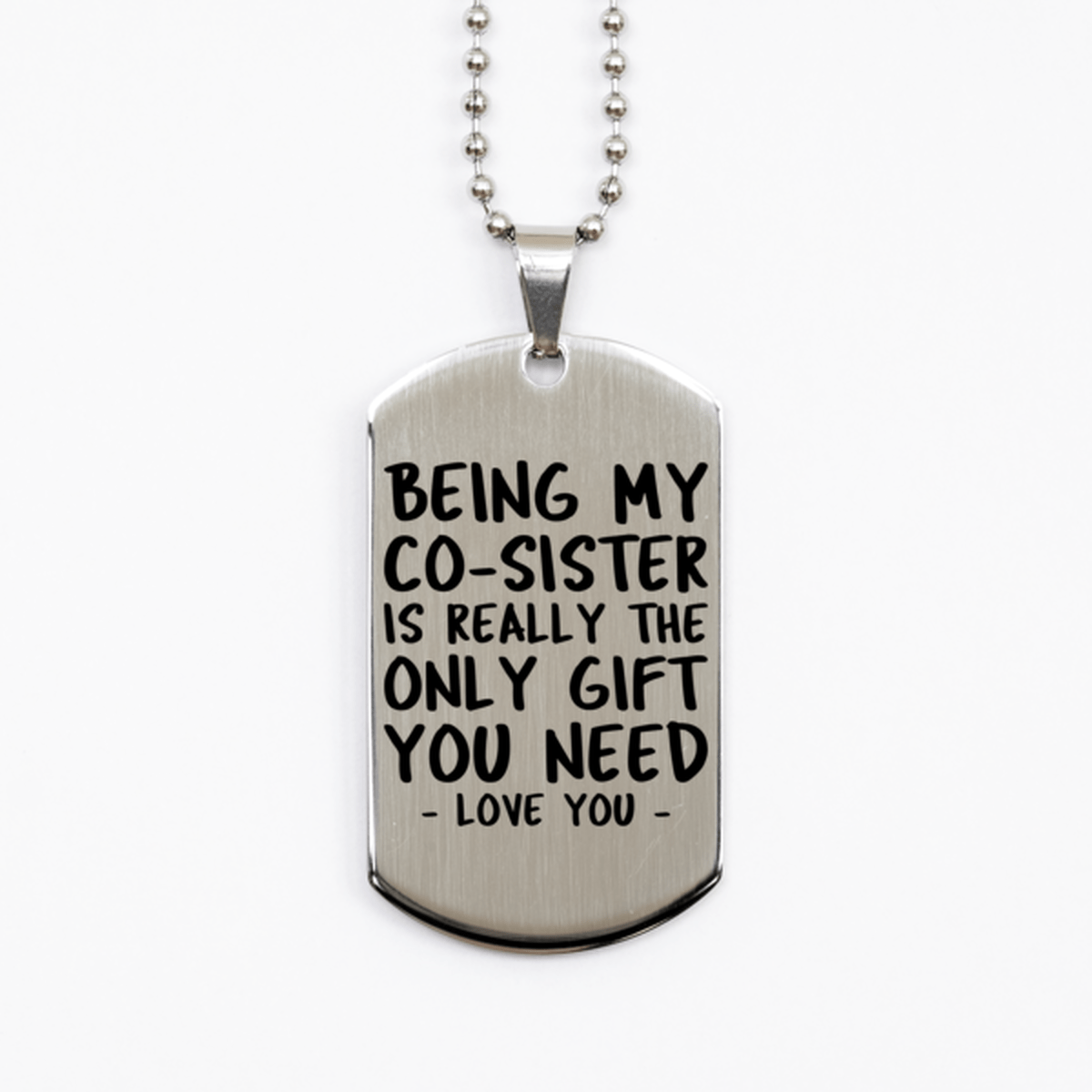 Funny Co-sister Silver Dog Tag Necklace, Being My Co-sister Is Really the Only Gift You Need, Best Birthday Gifts for Co-sister