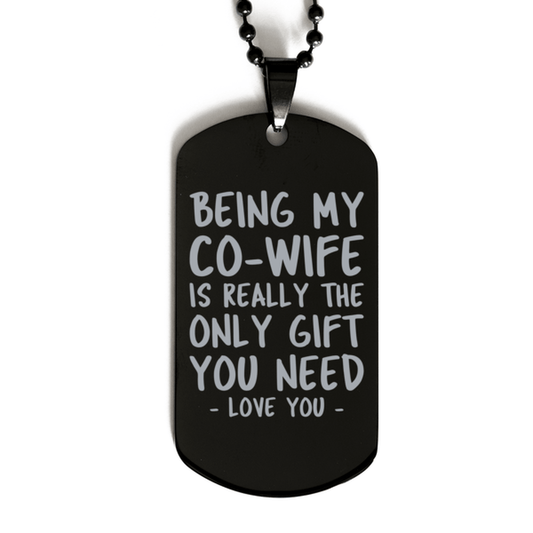 Funny Co-wife Black Dog Tag Necklace, Being My Co-wife Is Really the Only Gift You Need, Best Birthday Gifts for Co-wife