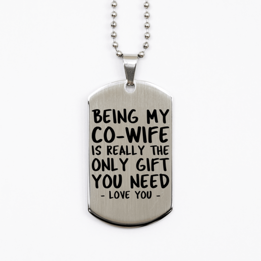 Funny Co-wife Silver Dog Tag Necklace, Being My Co-wife Is Really the Only Gift You Need, Best Birthday Gifts for Co-wife