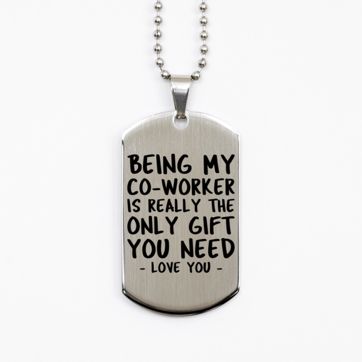 Funny Co-worker Silver Dog Tag Necklace, Being My Co-worker Is Really the Only Gift You Need, Best Birthday Gifts for Co-worker