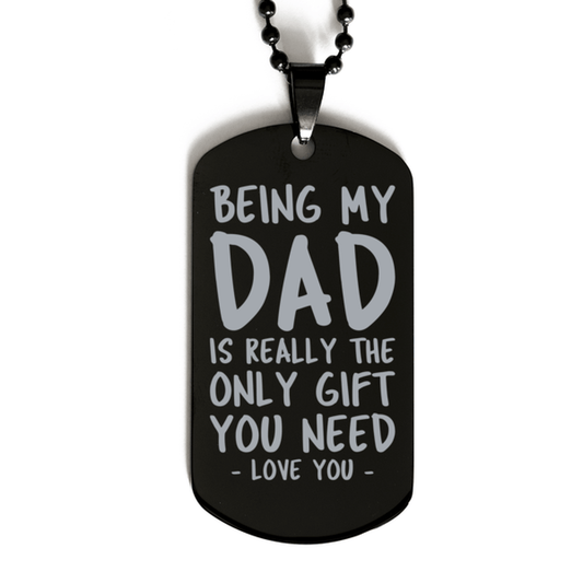 Funny Dad Black Dog Tag Necklace, Being My Dad Is Really the Only Gift You Need, Best Birthday Gifts for Dad