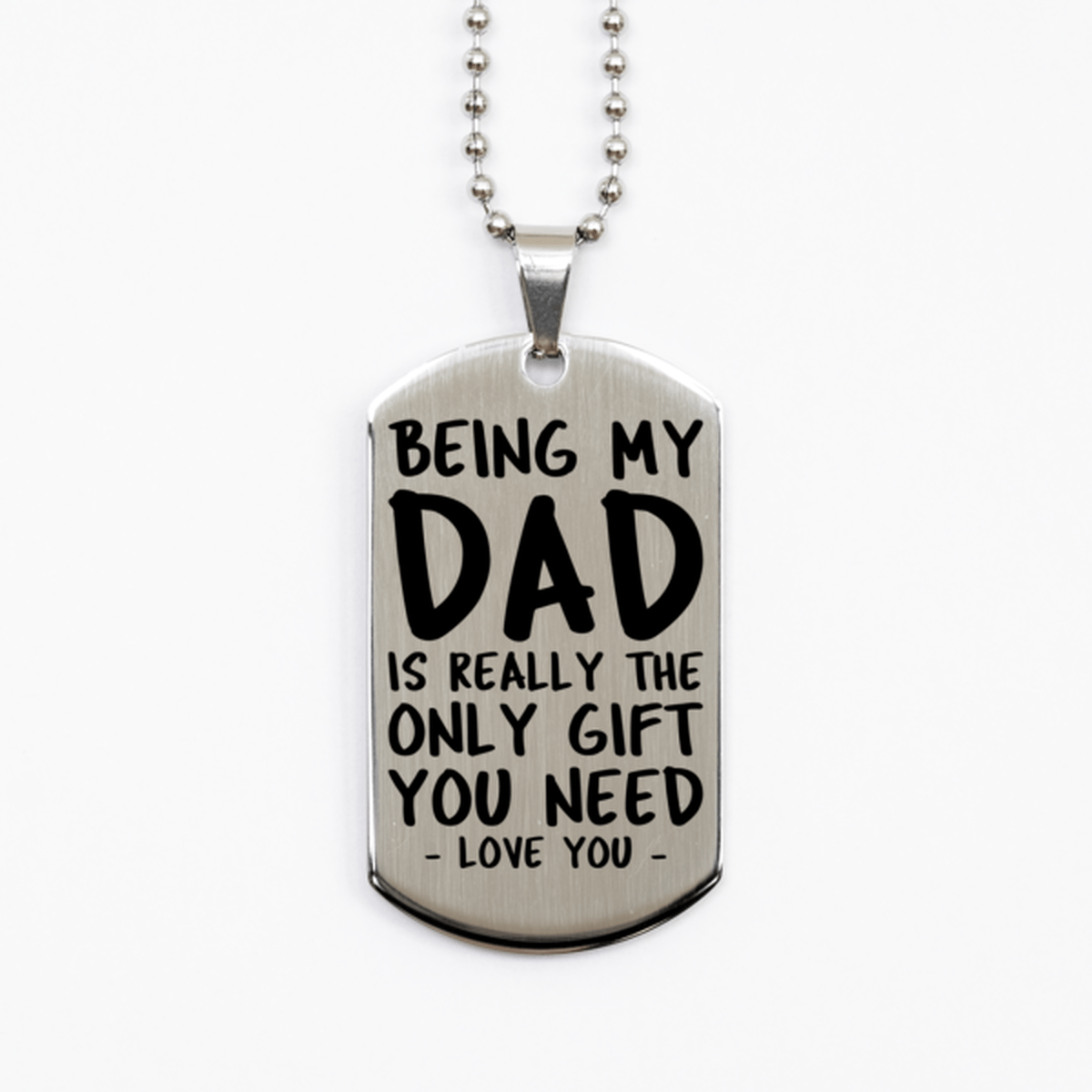 Funny Dad Silver Dog Tag Necklace, Being My Dad Is Really the Only Gift You Need, Best Birthday Gifts for Dad