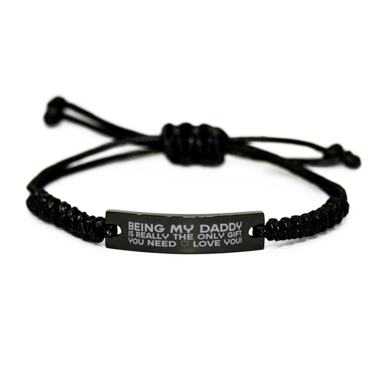 Funny Daddy Engraved Rope Bracelet, Being My Daddy Is Really the Only Gift You Need, Best Birthday Gifts for Daddy