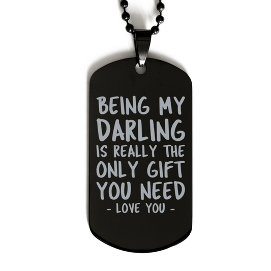 Funny Darling Black Dog Tag Necklace, Being My Darling Is Really the Only Gift You Need, Best Birthday Gifts for Darling