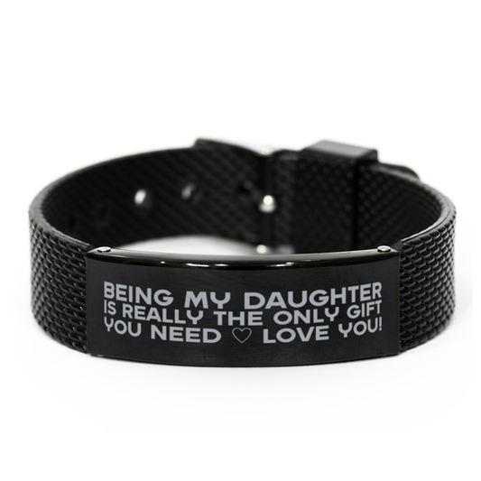 Funny Daughter Black Shark Mesh Bracelet, Being My Daughter Is Really the Only Gift You Need, Best Birthday Gifts for Daughter