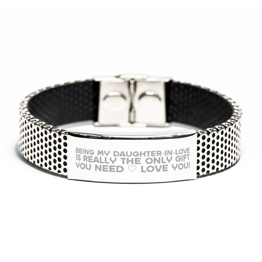 Funny Daughter-in-love Stainless Steel Bracelet, Being My Daughter-in-love Is Really the Only Gift You Need, Best Birthday Gifts for Daughter-in-love