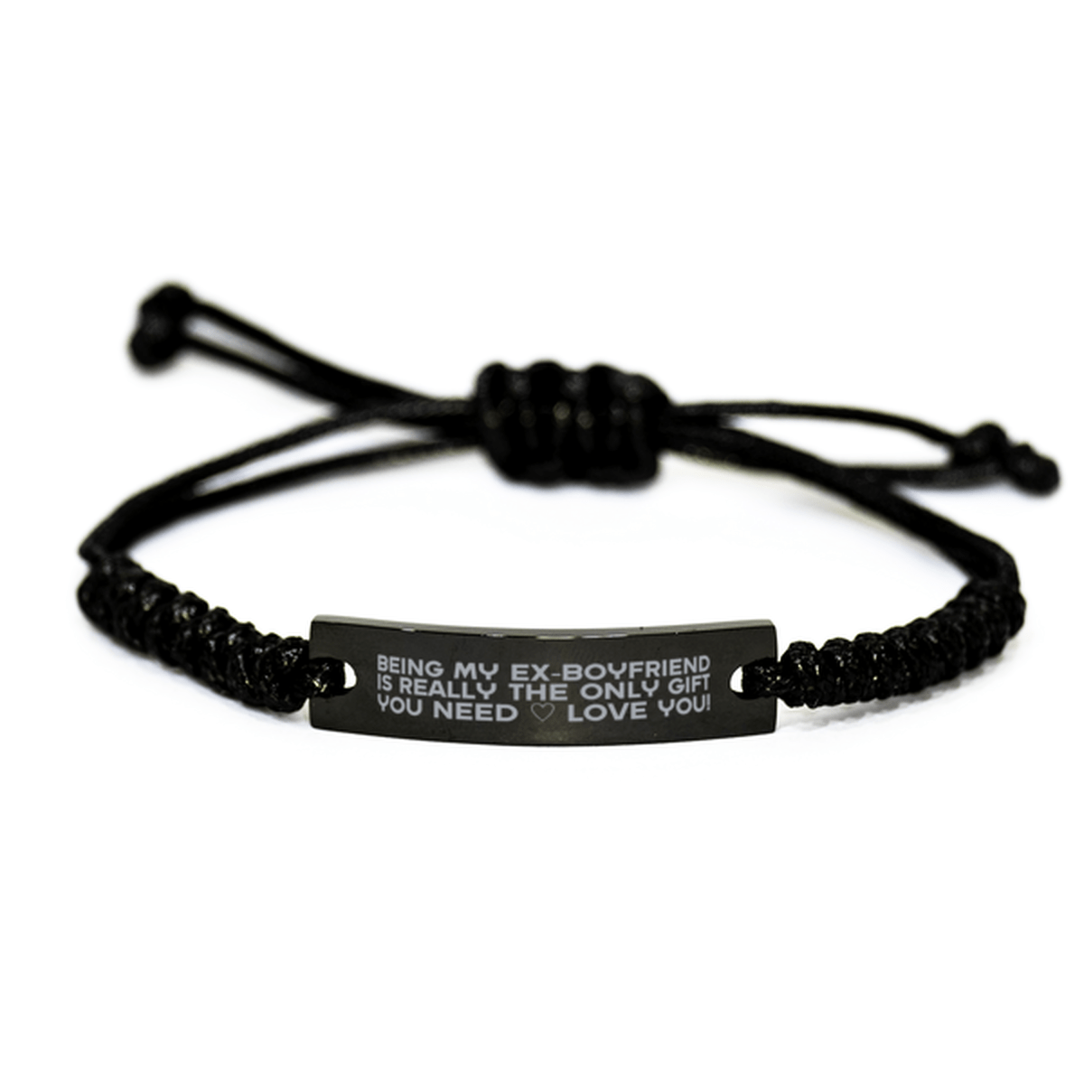 Funny Ex-boyfriend Engraved Rope Bracelet, Being My Ex-boyfriend Is Really the Only Gift You Need, Best Birthday Gifts for Ex-boyfriend