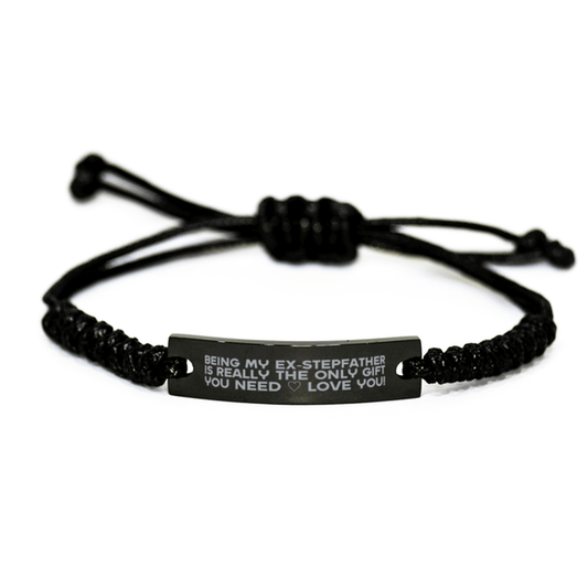 Funny Ex-stepfather Engraved Rope Bracelet, Being My Ex-stepfather Is Really the Only Gift You Need, Best Birthday Gifts for Ex-stepfather