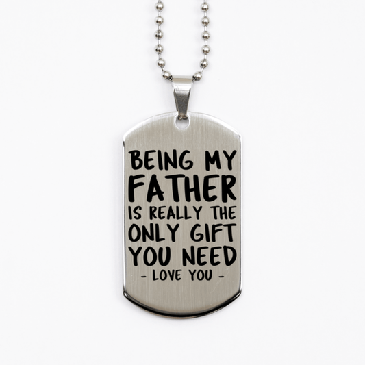 Funny Father Silver Dog Tag Necklace, Being My Father Is Really the Only Gift You Need, Best Birthday Gifts for Father