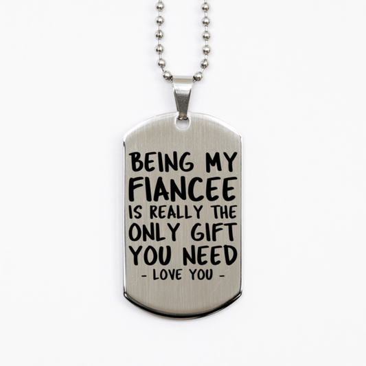 Funny Fiancee Silver Dog Tag Necklace, Being My Fiancee Is Really the Only Gift You Need, Best Birthday Gifts for Fiancee