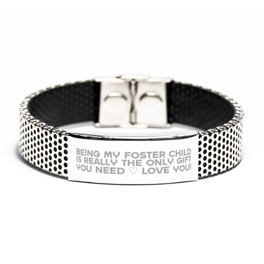 Funny Foster Child Stainless Steel Bracelet, Being My Foster Child Is Really the Only Gift You Need, Best Birthday Gifts for Foster Child