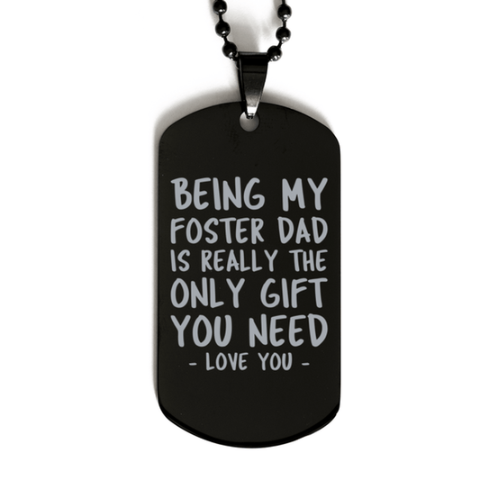 Funny Foster Dad Black Dog Tag Necklace, Being My Foster Dad Is Really the Only Gift You Need, Best Birthday Gifts for Foster Dad