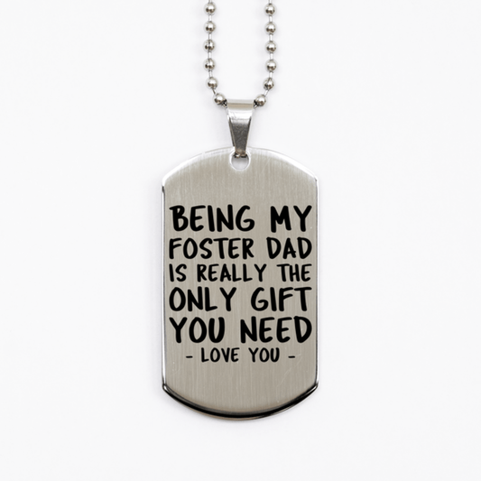 Funny Foster Dad Silver Dog Tag Necklace, Being My Foster Dad Is Really the Only Gift You Need, Best Birthday Gifts for Foster Dad