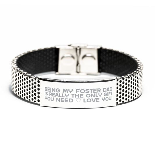 Funny Foster Dad Stainless Steel Bracelet, Being My Foster Dad Is Really the Only Gift You Need, Best Birthday Gifts for Foster Dad