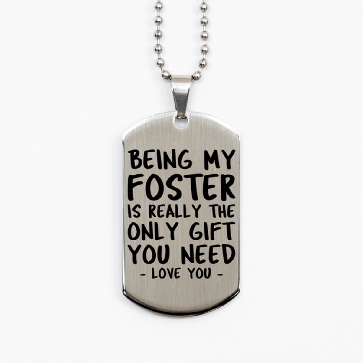 Funny Foster Silver Dog Tag Necklace, Being My Foster Is Really the Only Gift You Need, Best Birthday Gifts for Foster