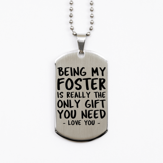 Funny Foster Silver Dog Tag Necklace, Being My Foster Is Really the Only Gift You Need, Best Birthday Gifts for Foster