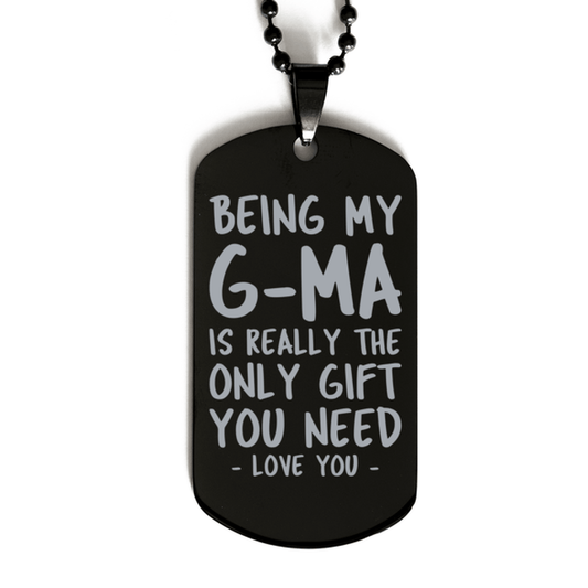 Funny G-ma Black Dog Tag Necklace, Being My G-ma Is Really the Only Gift You Need, Best Birthday Gifts for G-ma