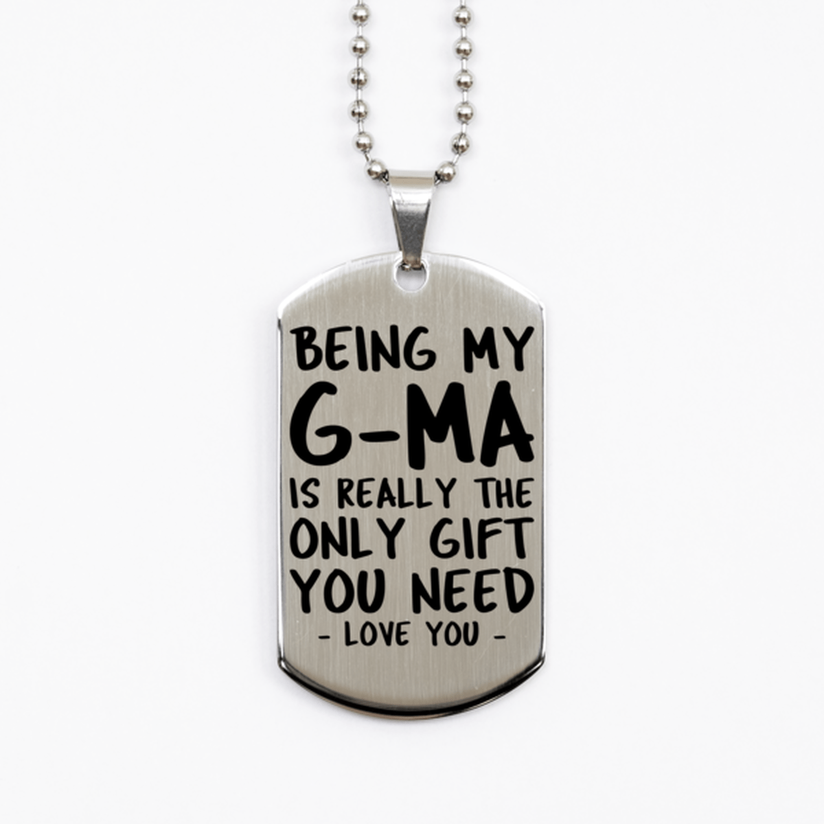 Funny G-ma Silver Dog Tag Necklace, Being My G-ma Is Really the Only Gift You Need, Best Birthday Gifts for G-ma