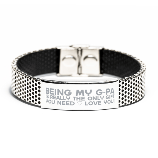 Funny G-pa Stainless Steel Bracelet, Being My G-pa Is Really the Only Gift You Need, Best Birthday Gifts for G-pa