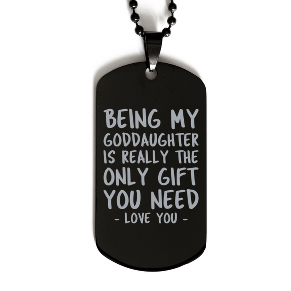 Funny Goddaughter Black Dog Tag Necklace, Being My Goddaughter Is Really the Only Gift You Need, Best Birthday Gifts for Goddaughter